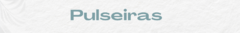 Banner da categoria Pulseiras