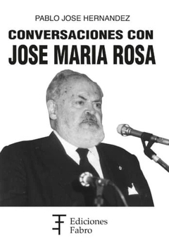 Conversaciones Con José María Rosa. Ediciones Fabro