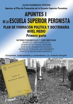 Apuntes I de la Escuela Superior Peronista. Plan de formación política y doctrinaria. Nivel medio. Primera parte.