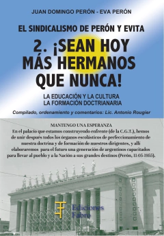 2- ¡Sean hoy más hermanos que nunca! El sindicalismo de Perón y Evita