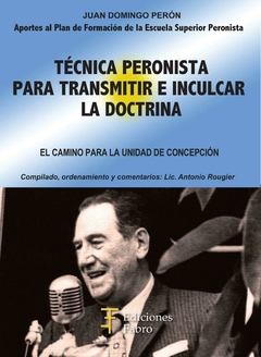 Técnica peronista para transmitir e inculcar la doctrina