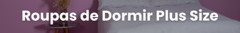 Banner da categoria Roupas de dormir