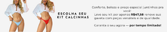 Banner da categoria Kits de calcinhas de R$47,58