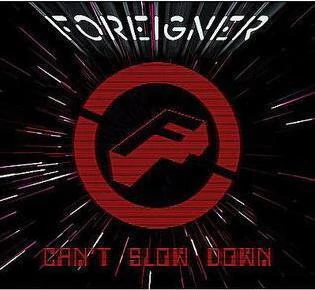 FOREIGNER - CAN`T SLOW DOWN