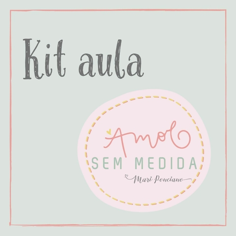 Kit Básico Aula Amor sem medida - Mari Ponciano