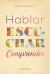 Hablar, escuchar, comprender - Heinz Zimmermann