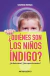 Quiénes Son Los Niños Índigo? - Woitinas Siegfried