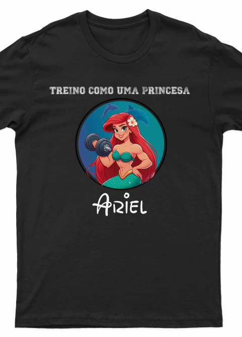 Camiseta Treino Como Uma Princesa - 100% Algodão
