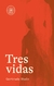 Tres vidas
