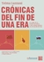 Crónicas del fin de una era