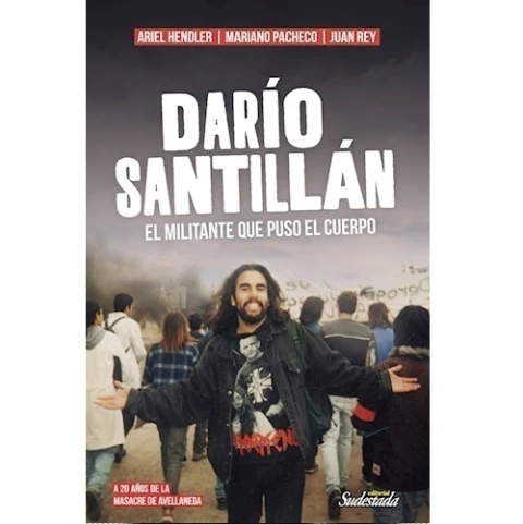 Darío Santillán: El militante que puso el cuerpo