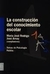 LA CONSTRUCCION DEL CONOCIMIENTO ESCOLAR
