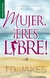 MUJER, ERES LIBRE