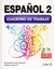 ESPAÑOL 2 CUADERNO DE TRABAJO. SECUNDARIA C/CD