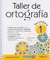 TALLER DE ORTOGRAFIA 1. SECUNDARIA