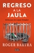 REGRESO A LA JAULA