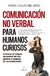 COMUNICACION NO VERBAL PARA HUMANOS CURIOSOS