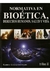 NORMATIVA EN BIOETICA. DERECHOS HUMANOS, SALUD Y VIDA