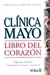 GUIA PARA LA SALUD DEL CORAZON. CLINICA MAYO LIBRO DEL CORAZON