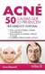 ACNE: 50 CAUSAS QUE LO PRODUCEN