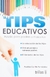 TIPS EDUCATIVOS