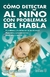 COMO DETECTAR AL NIÑO CON PROBLEMAS DEL HABLA