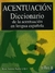 ACENTUACION. DICCIONARIO DE LA ACENTUACION EN LENGUA ESPAÑOLA