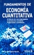 FUNDAMENTOS DE ECONOMIA CUANTITATIVA