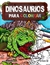 DINOSAURIOS PARA COLOREAR