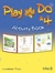 PLAY AND DO 4. ACTIVITY BOOK