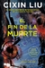 EL FIN DE LA MUERTE (TRILOGIA DE LOS TRES CUERPOD 3)