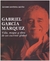 GABRIEL GARCIA MARQUEZ. Vida, magia y obra de un escritor global