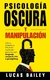 Psicología Oscura y Manipulación