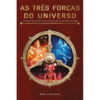 As Três Forças do Universo