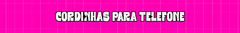 Banner da categoria Cordinhas para telefone