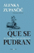 Que se pudran - Alenka Zupancic