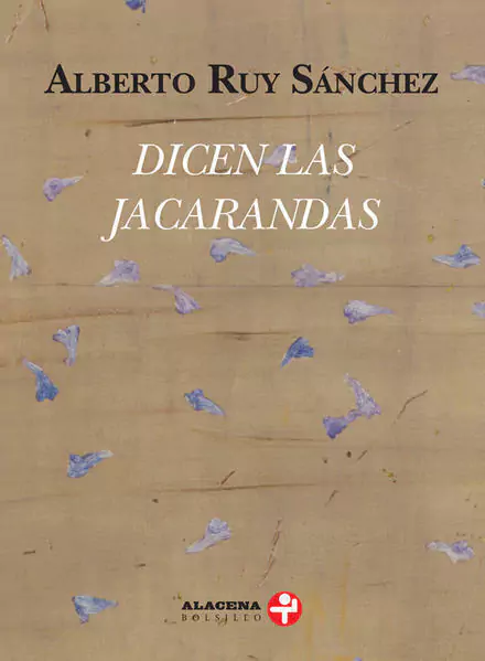Dicen las jacarandas - Alberto Ruy Sánchez