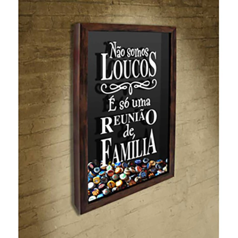 Quadro Porta Tampinhas Não somos loucos - Quadro Novo