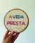 A Vida Presta | 16x16cm