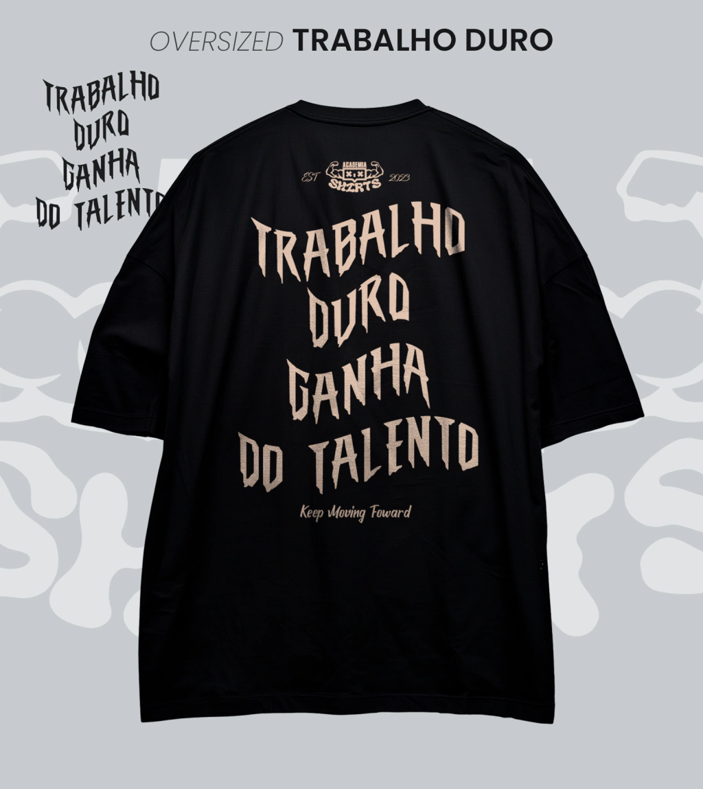 Trabalho Duro Ganha do Talento | OVERSIZED Academiashirts