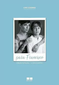 Livro Cris Guerra - Para Francisco (edição especial - 10 anos depois)