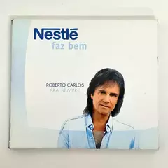 CD Roberto Carlos - Pra Sempre Nestlé Faz Bem.