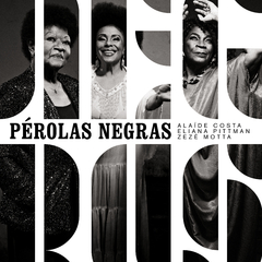 CD Alaíde Costa, Eliana Pittman e Zezé Motta - Pérolas Negras