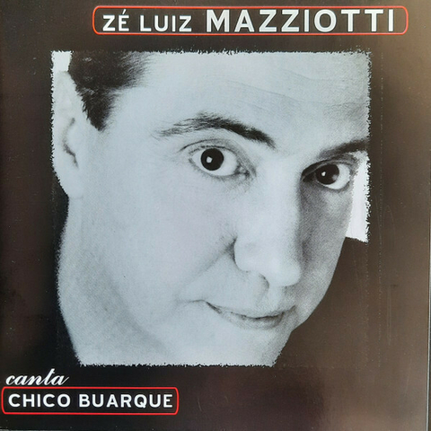 CD Zé Luiz Mazziotti - Canta Chico Buarque