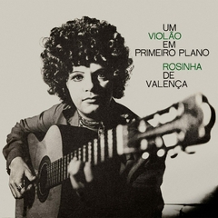 LP ROSINHA DE VALENÇA – UM VIOLÃO EM PRIMEIRO PLANO