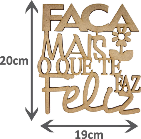 Aplique Recorte em MDF Cru - Faça Mais o Que Te Faz Feliz - 20cm