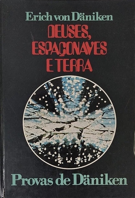 Erich von Daniken - Deuses, espaçonaves e terra