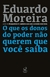 Eduardo Moreira - O que os donos do poder não querem que você saiba