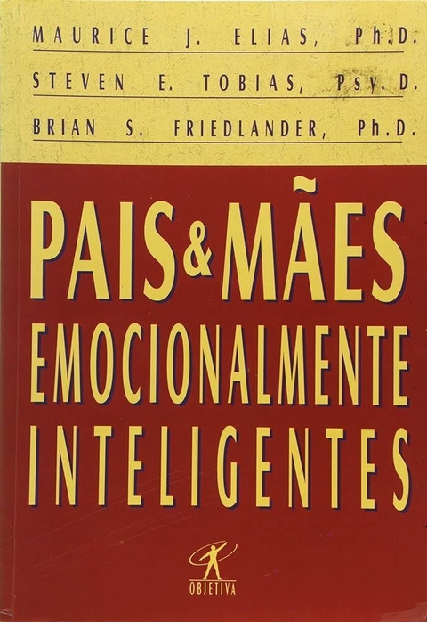 Maurice J. Elias - Pais e mães emocionalmente inteligentes