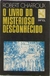 Robert Charroux - O livro do misterioso desconhecido